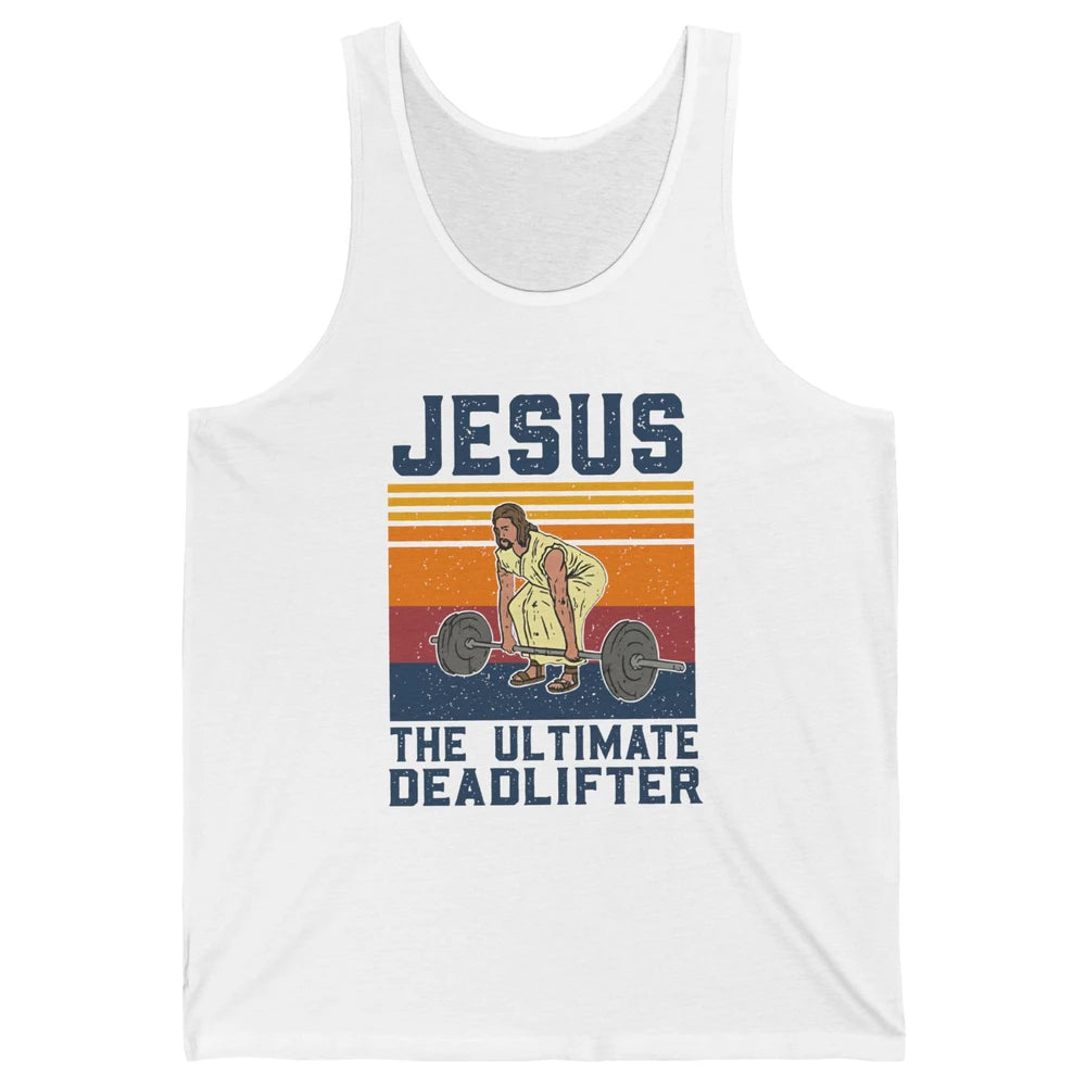 Jesus Ultimate Deadlifter Funny Jesus Gym Vintage Fitness Unisex Jersey Tank
