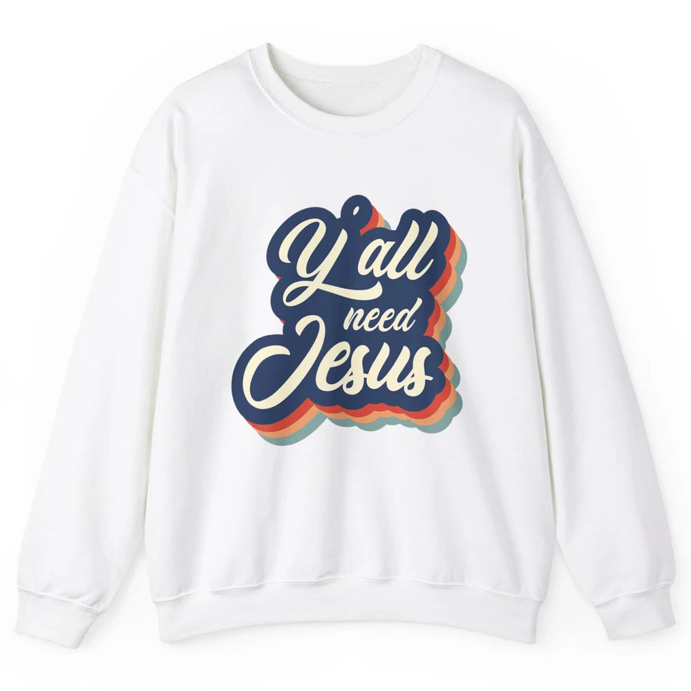 Retro 70s Groovy Y'all Need Jesus Religion Christ Bible God Unisex Crewneck Sweatshirt