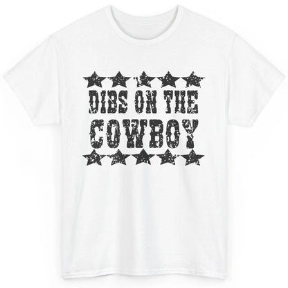 Retro Dibs On The Cowboy Western Country Cowgirl Rodeo Dad Classic Unisex T-Shirt