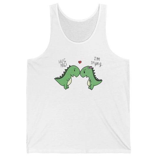 Cute Dinosaurs Hug Me I'm Trying Funny Dinosaur T-Rex Couple Unisex Jersey Tank