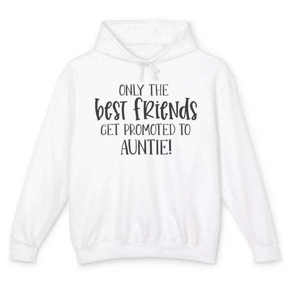 Promoted From Bestie To Auntie Pregnancy Reveal Bestfriend Unisex Lightweight Hoodie