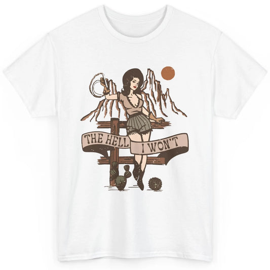 Retro Cowgirl The Hell I Won't Western Country Rodeo Mom Classic Unisex T-Shirt
