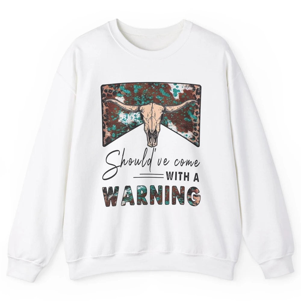 Retro Bull Skull Should've Come With Warning Western Country Unisex Crewneck Sweatshirt
