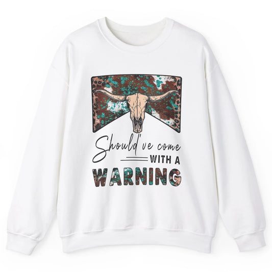 Retro Bull Skull Should've Come With Warning Western Country Unisex Crewneck Sweatshirt
