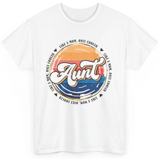 Retro Aunt Like A Mom Only Cooler Vintage Auntie Aunt Life Classic Unisex T-Shirt