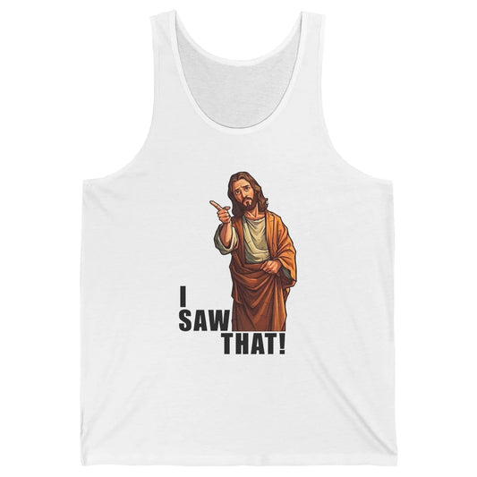 Funny Jesus I Saw That Christian Religious Sarcastic Christ Unisex Jersey Tank