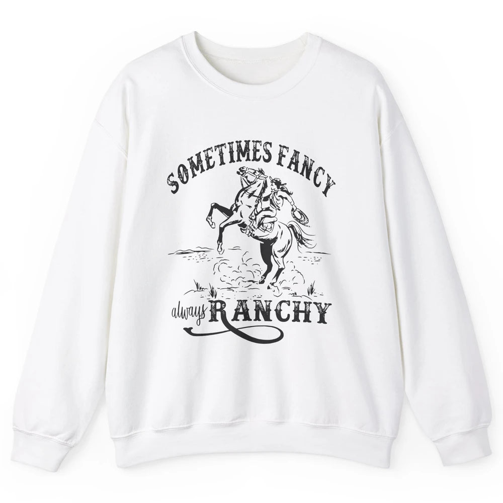 Retro Cowgirl Sometimes Fancy Always Ranchy Horse Riding Unisex Crewneck Sweatshirt