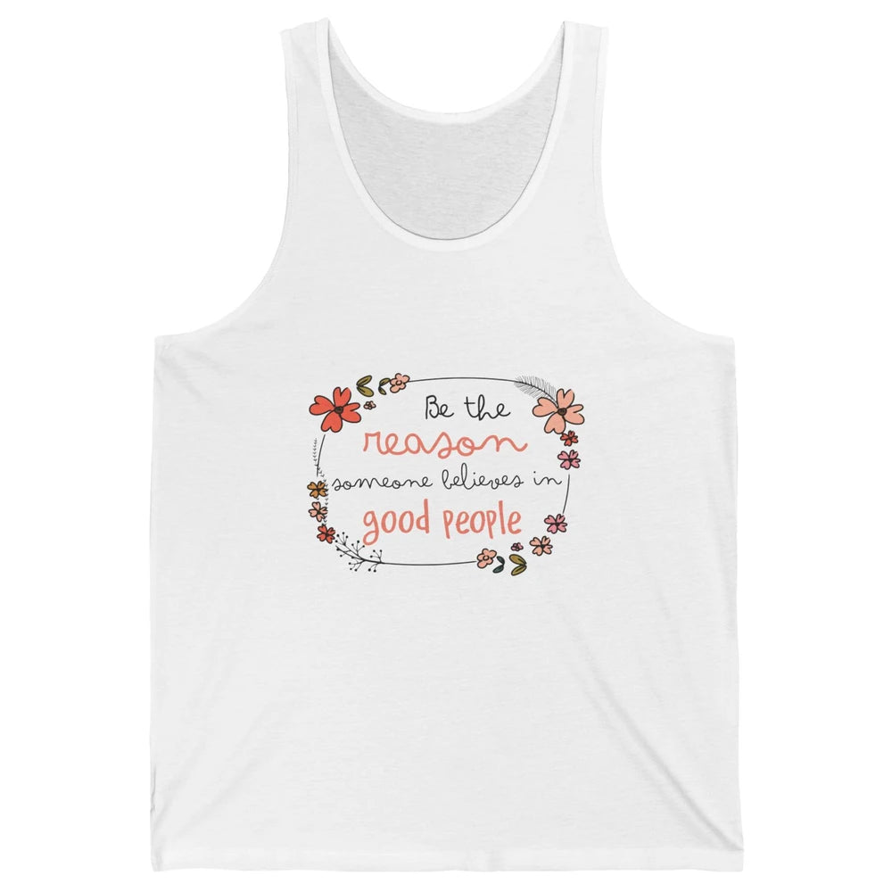 Reason Believe Good People Vintage Wildflower Positive Mind Unisex Jersey Tank