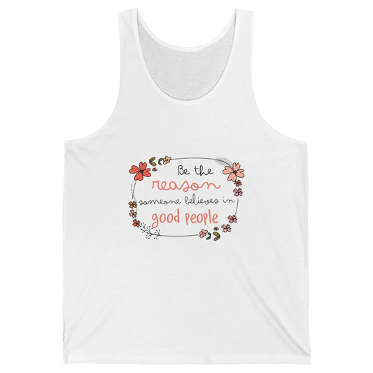 Reason Believe Good People Vintage Wildflower Positive Mind Unisex Jersey Tank