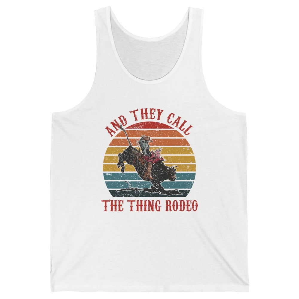 Retro Cowboy Riding Horse They Call The Thing Rodeo Western Unisex Jersey Tank