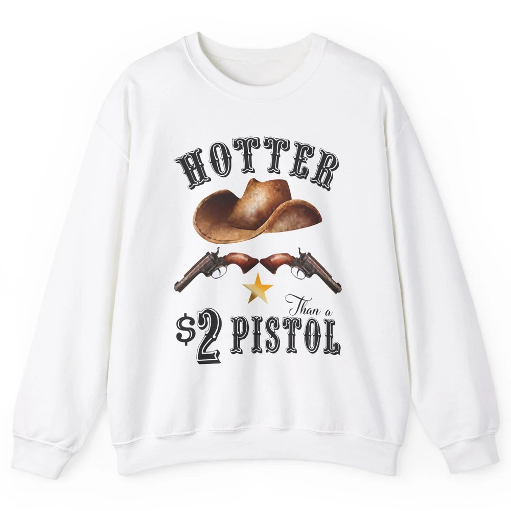 Retro Cowboy Hat Hotter Than 2 Dollar Pistol Western Country Unisex Crewneck Sweatshirt