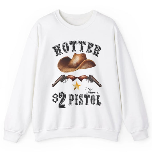 Retro Cowboy Hat Hotter Than 2 Dollar Pistol Western Country Unisex Crewneck Sweatshirt