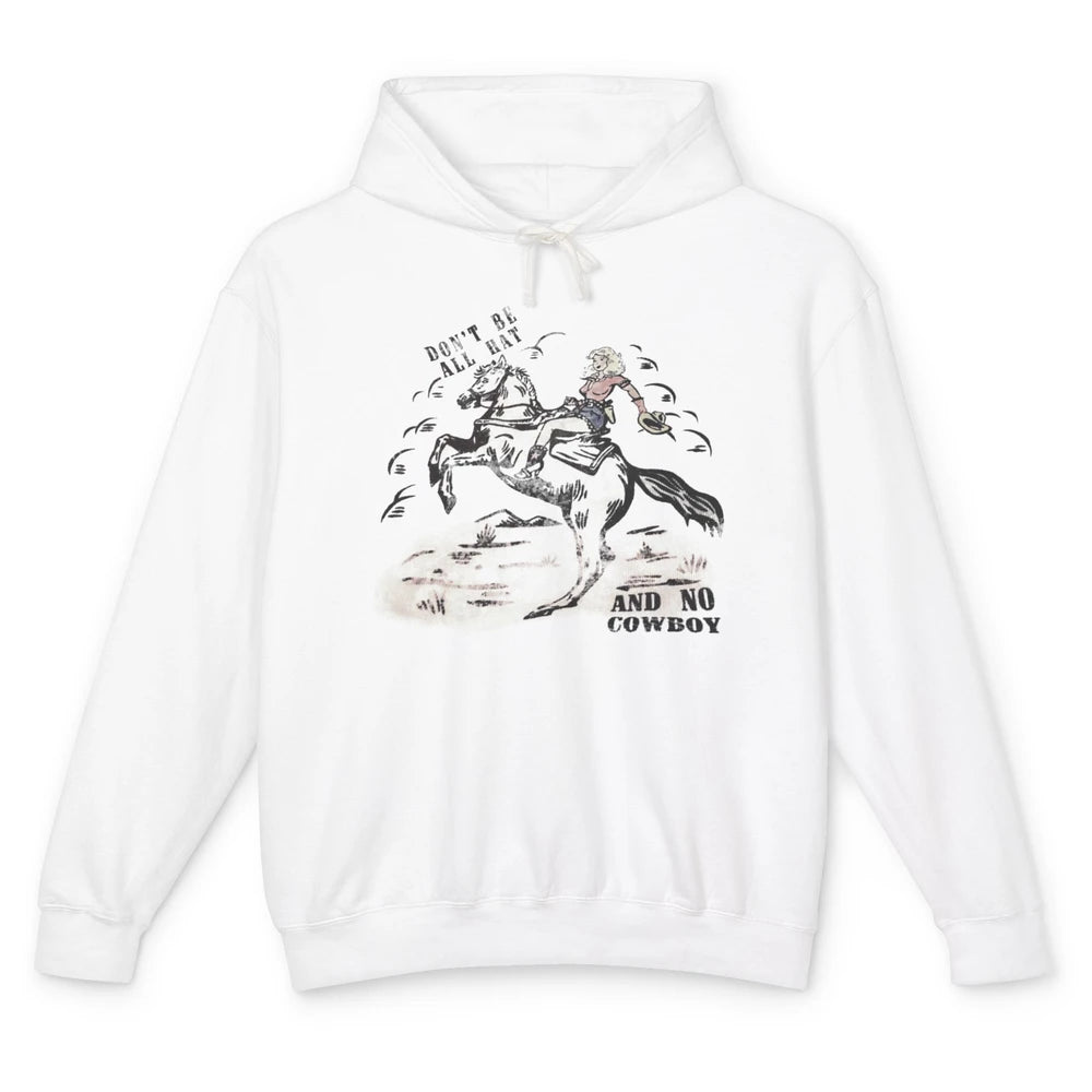 Retro Cowgirl Horse Don't Be All Hat And No Cowboy Western Unisex Lightweight Hoodie