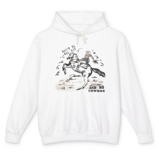 Retro Cowgirl Horse Don't Be All Hat And No Cowboy Western Unisex Lightweight Hoodie
