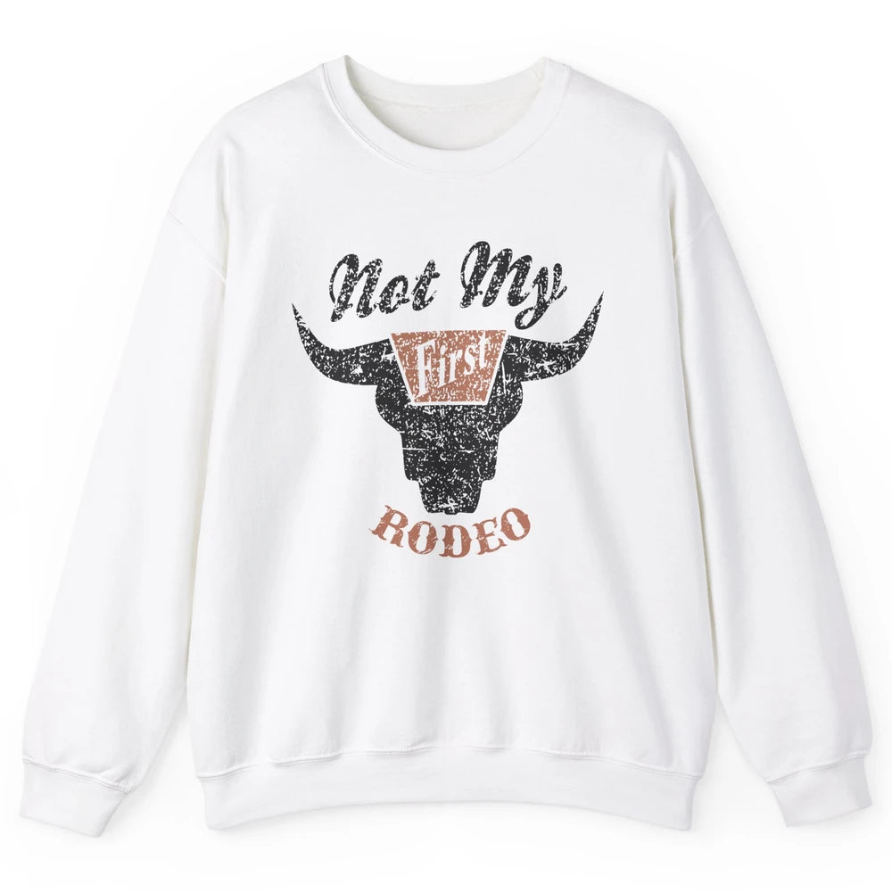Retro Bull Skull Not My First Rodeo Western Country Cowboy Unisex Crewneck Sweatshirt