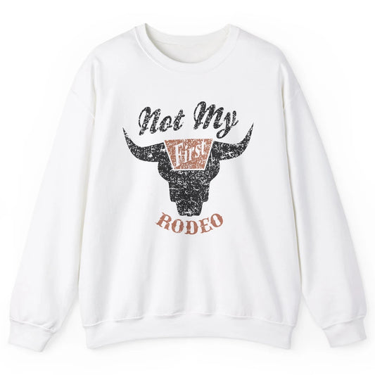 Retro Bull Skull Not My First Rodeo Western Country Cowboy Unisex Crewneck Sweatshirt