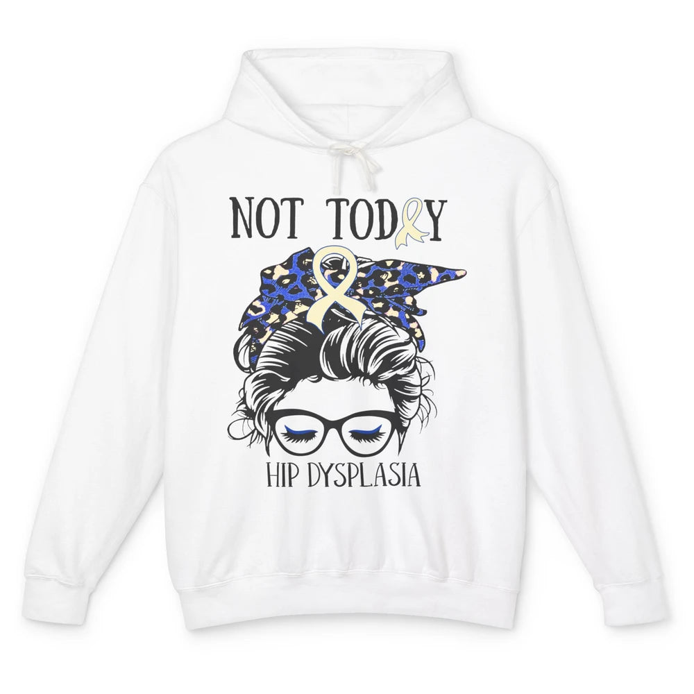 Not Today Hip Dysplasia Awareness Leopard Messy Bun Glasses Unisex Lightweight Hoodie