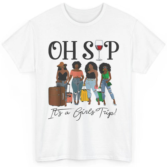 Oh Sip It Girls Trip Wine Party Travel Afro Black Women Joke Classic Unisex T-Shirt