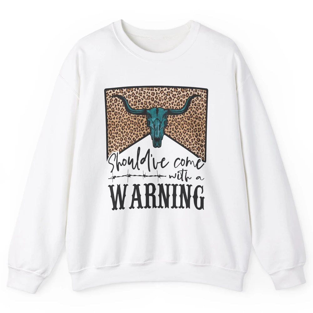 Retro Bull Skull Should've Come With Warning Western Country Unisex Crewneck Sweatshirt