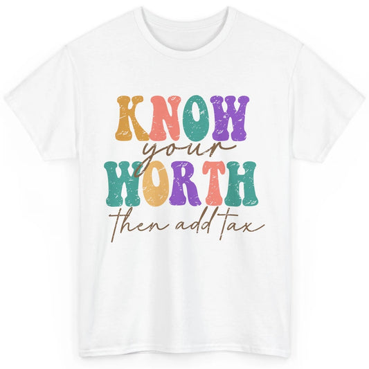 Retro Groovy Know Your Worth Then Add Tax Positive Mind Classic Unisex T-Shirt