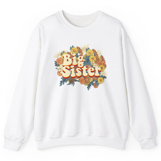 Retro Floral Big Sister Siblings Little Sister Gift Unisex Crewneck Sweatshirt