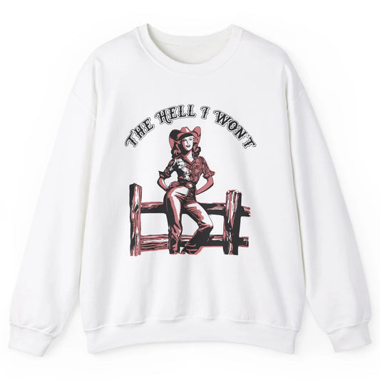 Retro Cowgirl The Hell I Won't Western Country Rodeo Mom Unisex Crewneck Sweatshirt