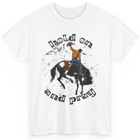 Retro Christian Cowboy Bucking Horse Hold On Pray Western Classic Unisex T-Shirt