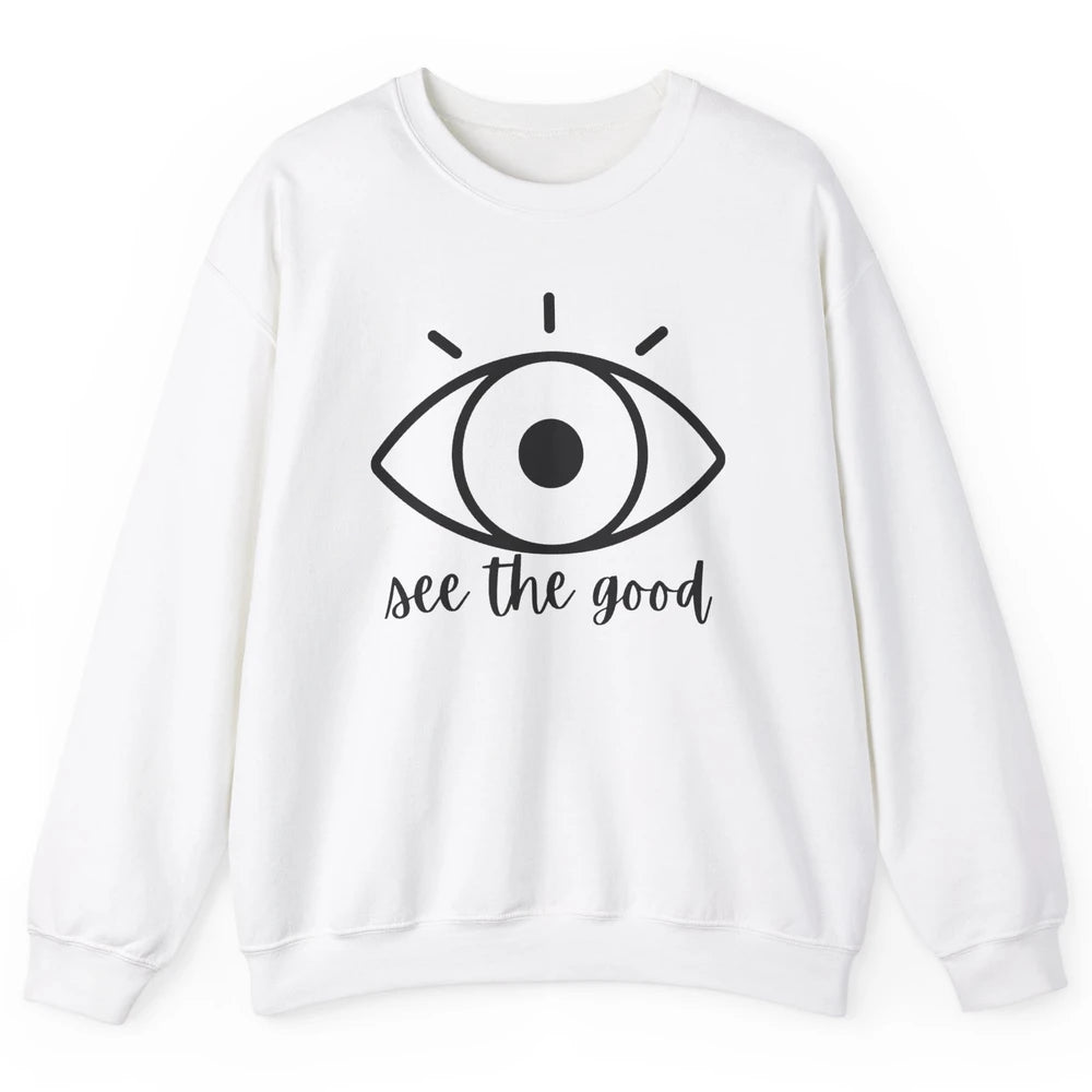 Optometrist Eye Doctor See The Good Ophthalmic Technician Unisex Crewneck Sweatshirt