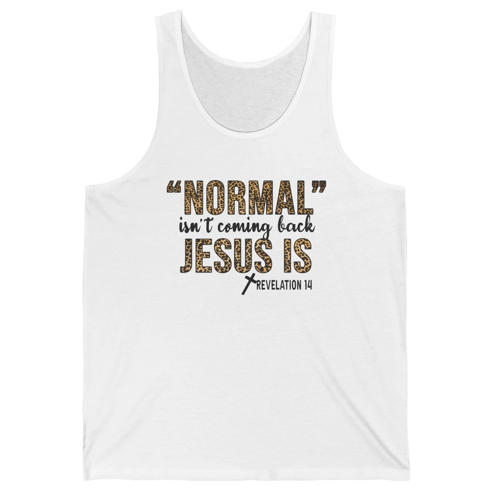 Normal Isnt Coming Back Jesus Is Leopard Christian Religious Unisex Jersey Tank