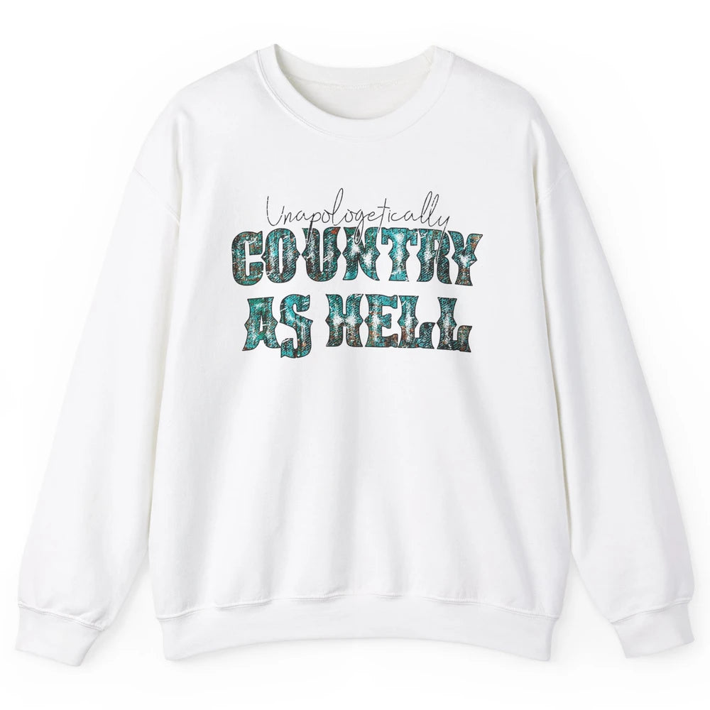 Vintage Unapologetically Country As Hell Western Country Unisex Crewneck Sweatshirt