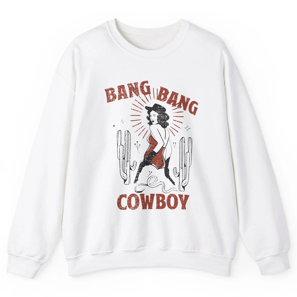 Retro Cowgirl Bang Bang Cowboy Desert Cactus Western Country Unisex Crewneck Sweatshirt