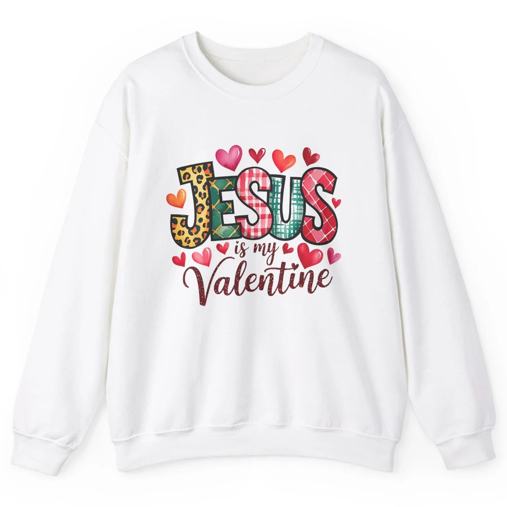 Jesus Is My Valentine Christian Religious Heart Love Bible Verse God Lover Church Unisex Crewneck Sweatshirt