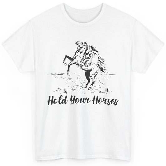 Retro Cowboy Rodeo Dad Hold Your Horses Western Country Gift Classic Unisex T-Shirt