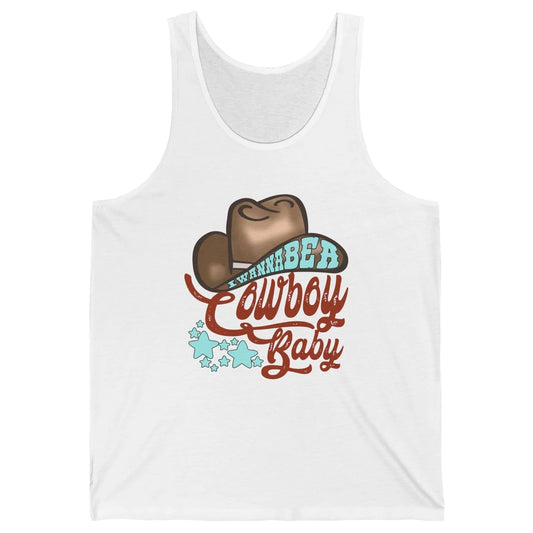 Retro Cowboy Hat I Wanna Be Cowboy Baby Western Country Unisex Jersey Tank