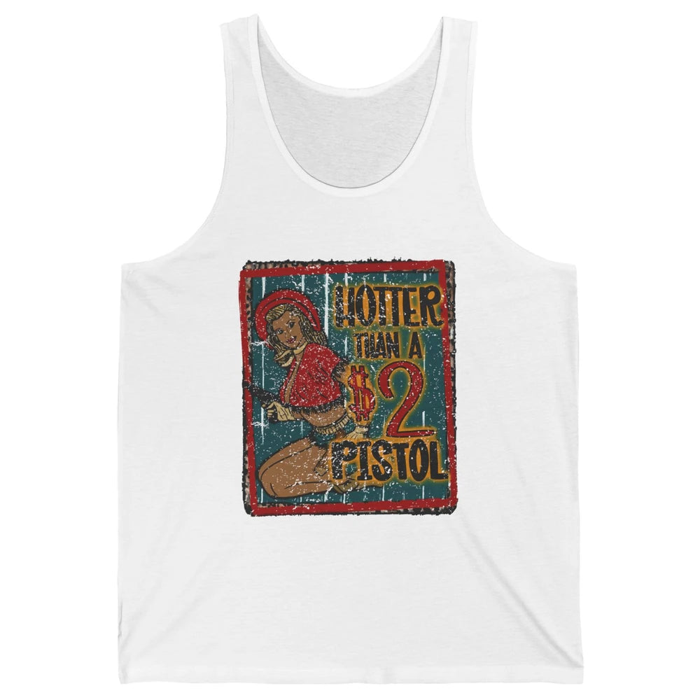 Retro Cowgirl Hotter Than A 2 Dollar Pistol Western Country Unisex Jersey Tank
