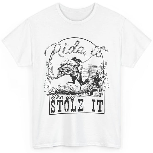 Retro Cowboy Bucking Horse Ride It Like You Stole It Western Classic Unisex T-Shirt