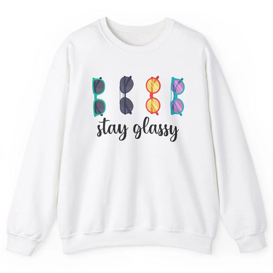 Optometrist Stay Glassy Eyeglasses Ophthalmic Optician Life Unisex Crewneck Sweatshirt
