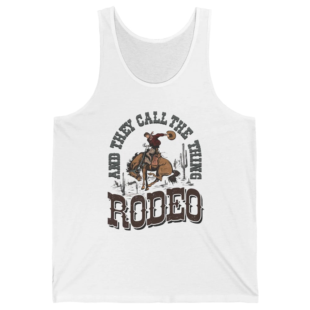 Cowboy Horsing They Call The Thing Rodeo Western Country Unisex Jersey Tank
