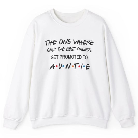 Promoted From Bestie To Auntie Pregnancy Reveal Bestfriend Unisex Crewneck Sweatshirt