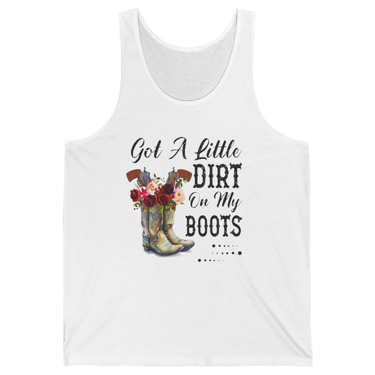 Cowgirl Got A Little Dirt On My Boots Western Country Girl Unisex Jersey Tank