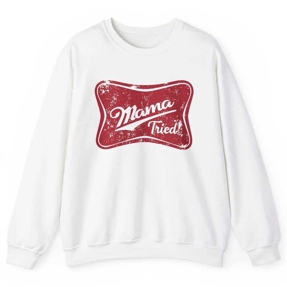 Retro Mama Tried Beer Mama Western Country Mom Drinking Gift Unisex Crewneck Sweatshirt