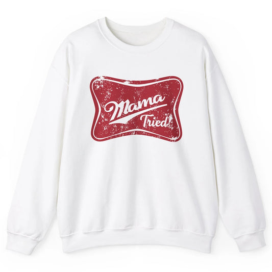 Retro Mama Tried Beer Mama Western Country Mom Drinking Gift Unisex Crewneck Sweatshirt
