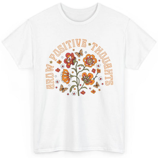 Retro Flower Grow Positive Thoughts Hippie Girl Happy Life Classic Unisex T-Shirt