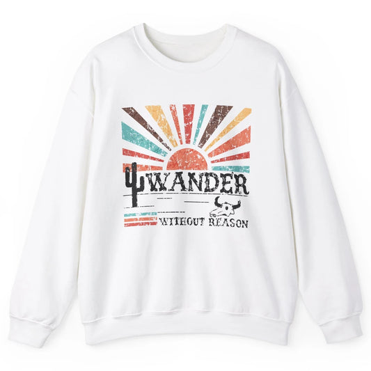 Retro Cowboy Wander Without Reason Western Country Cowgirl Unisex Crewneck Sweatshirt