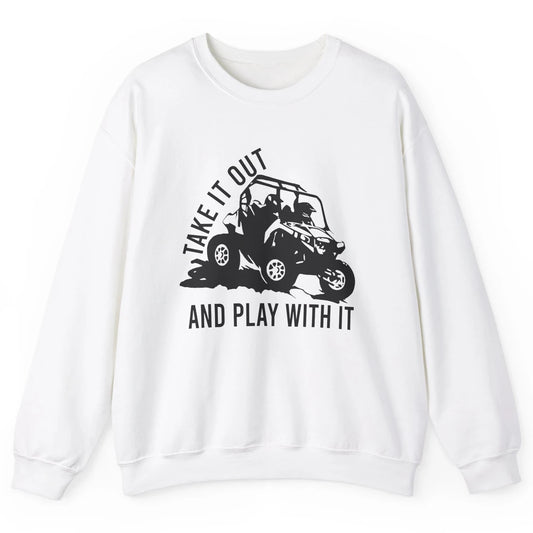 Retro Offroad ATV Take It Out Play With It SXS Mud Riding Unisex Crewneck Sweatshirt