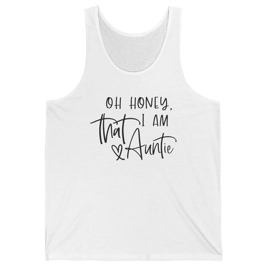 Funny Auntie Oh Honey I'm That Auntie Sister Auntie Gift Unisex Jersey Tank