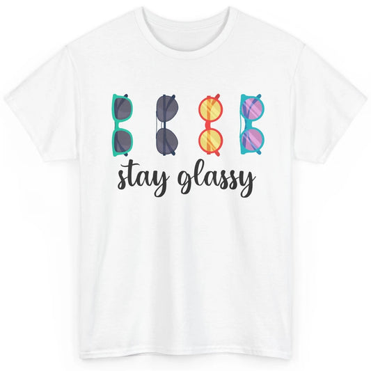Optometrist Stay Glassy Eyeglasses Ophthalmic Optician Life Classic Unisex T-Shirt
