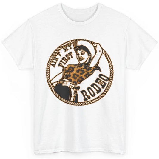 Retro Leopard Cowgirl Ain't My First Rodeo Western Cowboy Classic Unisex T-Shirt