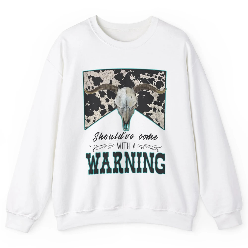 Retro Cowhide Bull Skull Should've Come With Warning Western Unisex Crewneck Sweatshirt