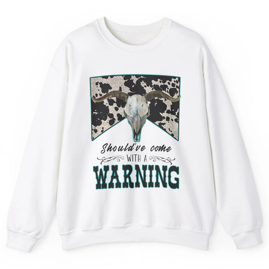 Retro Cowhide Bull Skull Should've Come With Warning Western Unisex Crewneck Sweatshirt